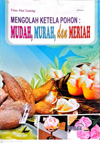 Image of Mengolah Ketela Pohon: Mudah, Murah, dan Meriah